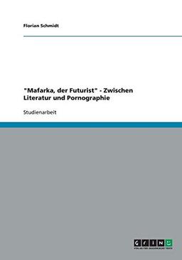 "Mafarka, der Futurist" - Zwischen Literatur und Pornographie