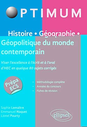 Histoire, géographie, géopolitique du monde contemporain : viser l'excellence à l'écrit et à l'oral d'HEC en quelque 80 sujets corrigés : prépa ECS