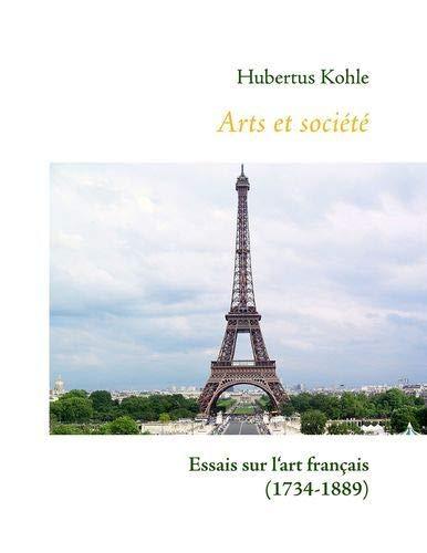 Arts et Société : Essais sur l'Art français (1734-1889)