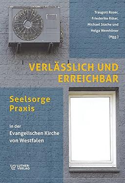 Verlässlich und erreichbar: Seelsorgepraxis in der Evangelischen Kirche von Westfalen