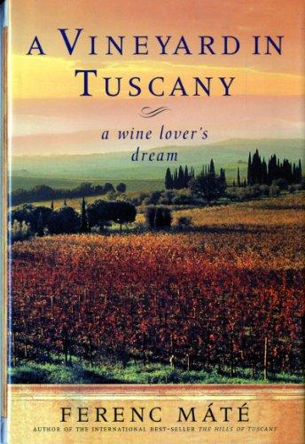 A Vineyard in Tuscany: A Wine Lover's Dream: Shooting for the Moon