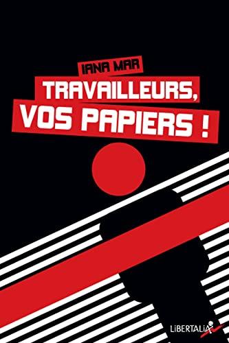 Travailleurs, vos papiers !