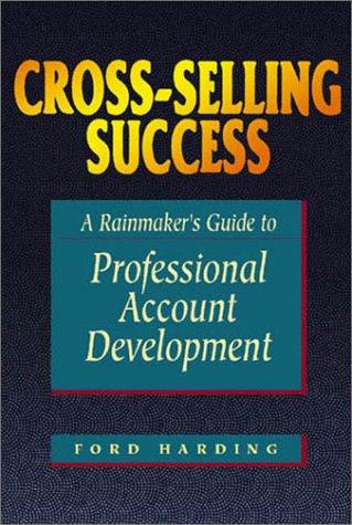 Cross-Selling Success: A Rainmaker's Guide to Professional Account Development