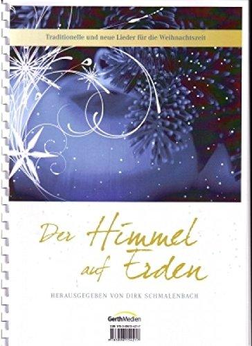 Der Himmel auf Erden - Traditionelle und neue Lieder für die Weihnachtszeit