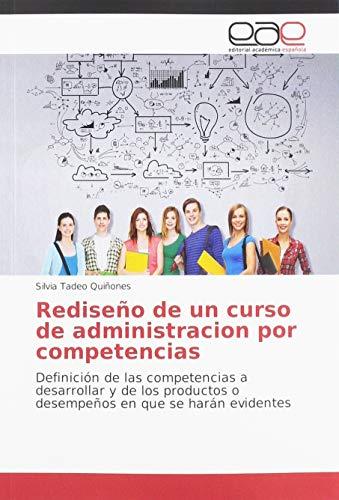 Rediseño de un curso de administracion por competencias: Definición de las competencias a desarrollar y de los productos o desempeños en que se harán evidentes