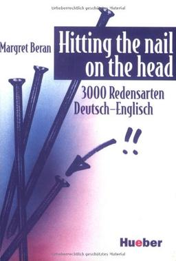 Hitting the nail on the head. 3000 Redensarten Deutsch-Englisch. (Lernmaterialien)