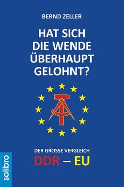 Hat sich die Wende überhaupt gelohnt?: Der große Vergleich DDR - EU