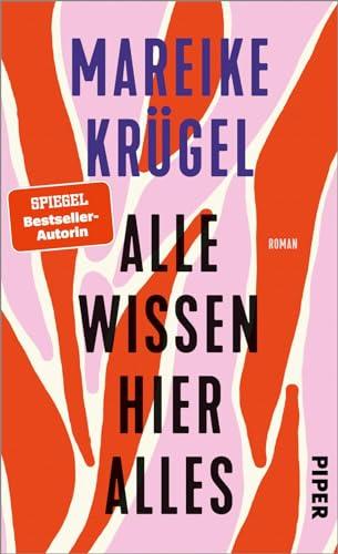 Alle wissen hier alles: Roman | Die Spiegel-Bestsellerautorin über Weiblichkeit, Gewalt und veraltete Rollenbilder