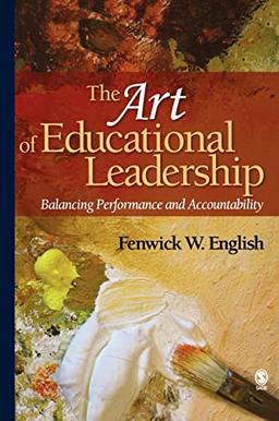 The Art of Educational Leadership: Balancing Performance and Accountability