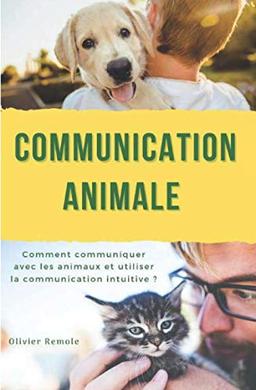 Communication Animale: comment communiquer avec les animaux et utiliser la communication intuitive ?