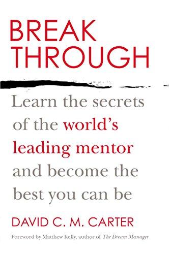 Breakthrough: Learn the Secrets of the World's Leading Mentor and Become the Best You Can Be