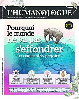 Humanologue (L') : les humains comme on ne vous les a jamais racontés, n° 3. Pourquoi le monde ne va pas s'effondrer (et comment s'y préparer)