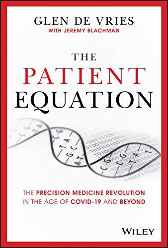 The Patient Equation: The Precision Medicine Revolution in the Age of Covid-19 and Beyond