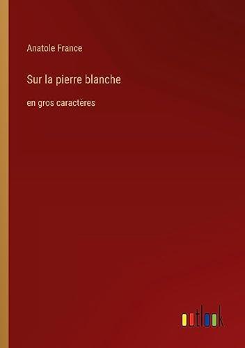 Sur la pierre blanche: en gros caractères