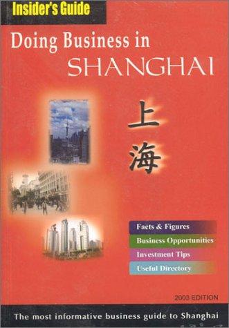 Insider's Guide Doing Business in Shanghai 2003 (Insider's Guide S.)