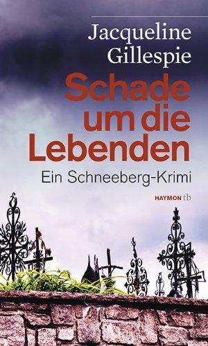 Schade um die Lebenden. Ein Schneeberg-Krimi