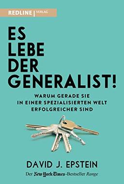 Es lebe der Generalist!: Warum gerade sie in einer spezialisierten Welt erfolgreicher sind