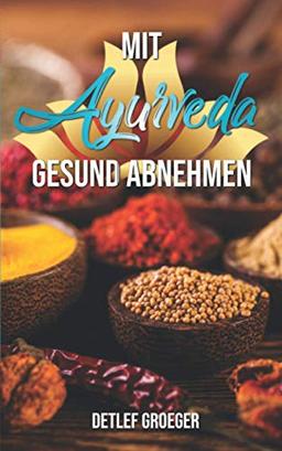 Mit Ayurveda gesund abnehmen