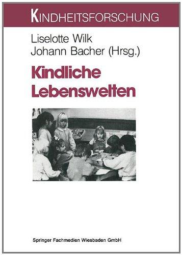 Materialien zum 5. Familienbericht, 5 Bde., Bd.4, Kindliche Lebenswelten, Bildung und innerfamiliale Beziehungen (Kindheitsforschung)