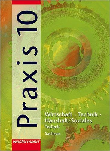 Praxis - WTH: Wirtschaft / Technik / Haushalt für die Mittelschulen in Sachsen - Ausgabe 2003: Schülerband 10: Vertiefungskurs Technik