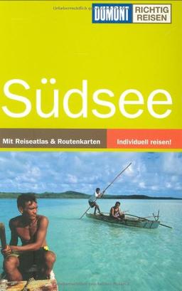 Südsee: Mit Reiseatlas und Routenkarten / Individuell reisen