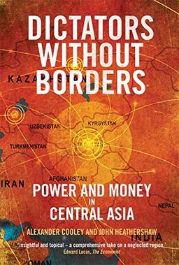 Dictators Without Borders: Power and Money in Central Asia