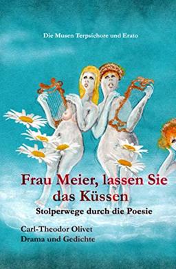 Frau Meier, lassen Sie das Küssen: Die Musen Terpsichore und Erato, Stolperwege durch die Poesie