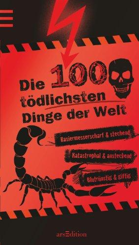 Die 100 tödlichsten Dinge der Welt (100 Dinge)