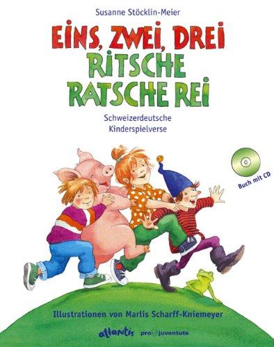 Eins, zwei, drei - ritsche, ratsche, rei. Schweizerdeutsche Kinderspielverse