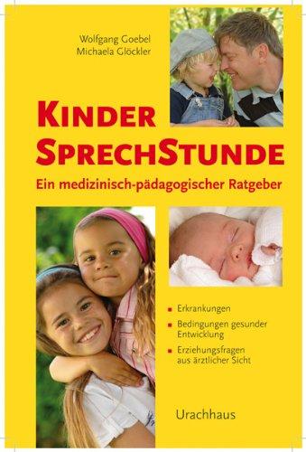 Kindersprechstunde: Ein medizinisch-pädagogischer Ratgeber