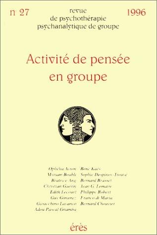 Revue de psychothérapie psychanalytique de groupe, n° 2700. Activité de pensée et groupe