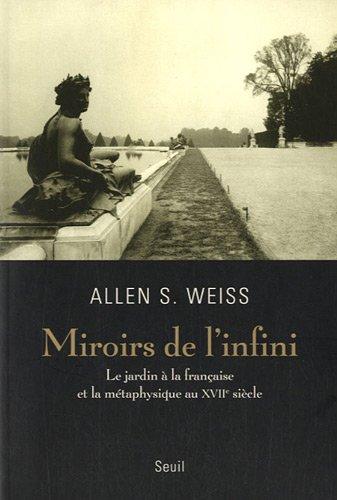 Miroirs de l'infini : le jardin à la française et la métaphysique au XVIIe siècle