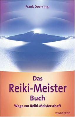 Das Reiki-Meister-Buch: Wege zur Reiki-Meisterschaft