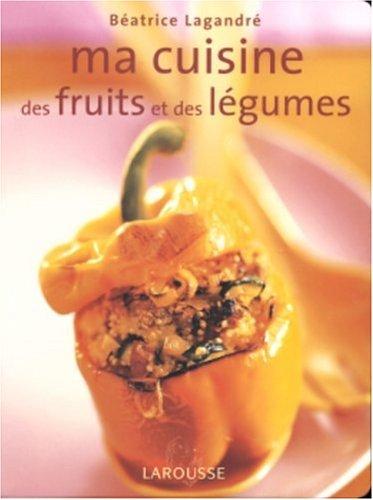 Ma cuisine des fruits et des légumes