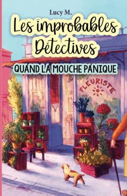 Quand la mouche panique (Les improbables détectives, Band 3)