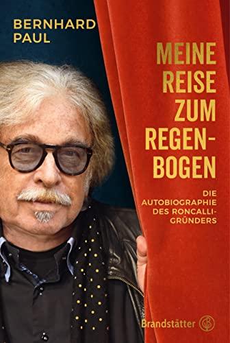 Meine Reise zum Regenbogen: Die Autobiografie des Roncalli-Gründers