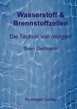 Wasserstoff & Brennstoffzellen: Die Technik von morgen!