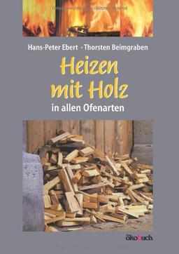 Heizen mit Holz in allen Ofenarten