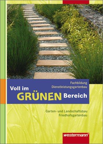 Voll im grünen Bereich: Fachbildung Dienstleistungsgartenbau: Garten- und Landschaftsbau, Friedhofsgartenbau: Schülerband, 1. Auflage, 2009