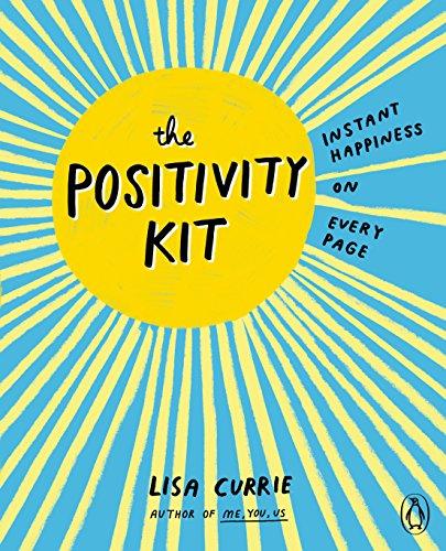 The Positivity Kit: Instant Happiness on Every Page