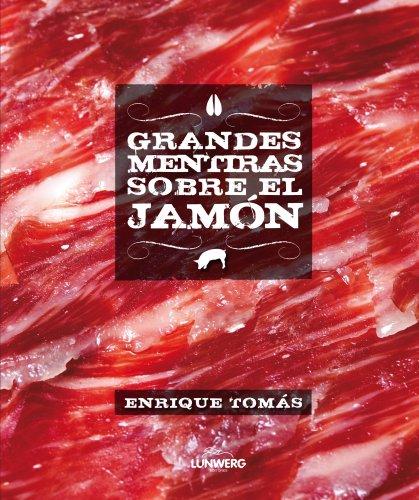 Grandes mentiras sobre el jamón (Gastronomía)