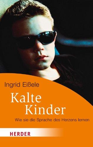 Kalte Kinder: Wie sie die Sprache des Herzens lernen (HERDER spektrum)