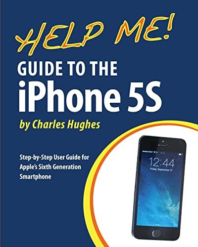 Help Me! Guide to the iPhone 5S: Step-by-Step User Guide for Apple's Sixth Generation Smartphone