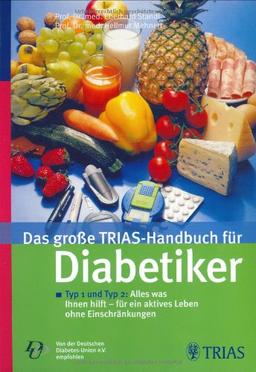 Das große Trias-Handbuch für Diabetiker: Typ 1 und Typ 2: Alles was Ihnen hilft für ein aktives Leben ohne Einschränkungen