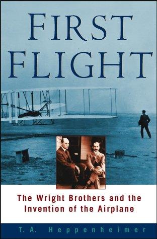 First Flight: The Wright Brothers and the Invention of the Airplane