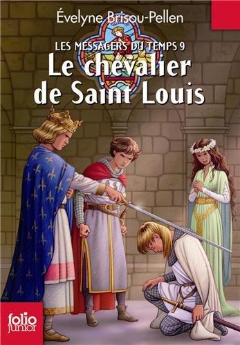 Les messagers du temps. Vol. 9. Le chevalier de Saint Louis