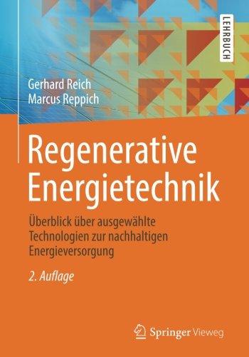 Regenerative Energietechnik: Überblick über ausgewählte Technologien zur nachhaltigen Energieversorgung