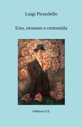 Uno, nessuno e centomila: (Edizione originale integrale)