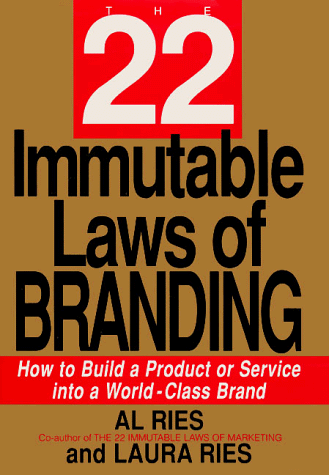 The 22 Immutable Laws of Branding: How to Build a Product or Service into a Wolrd-Class Brand