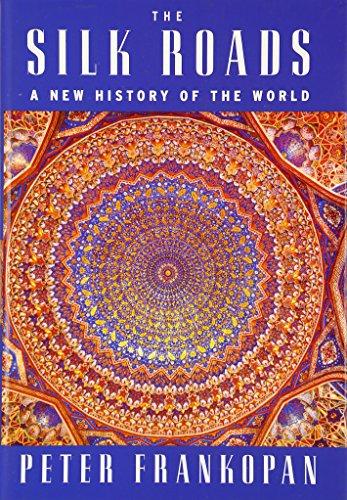 The Silk Roads: A New History of the World